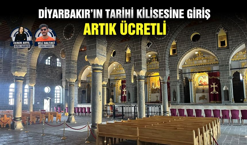 Diyarbakır’ın tarihi kilisesine giriş artık ücretli