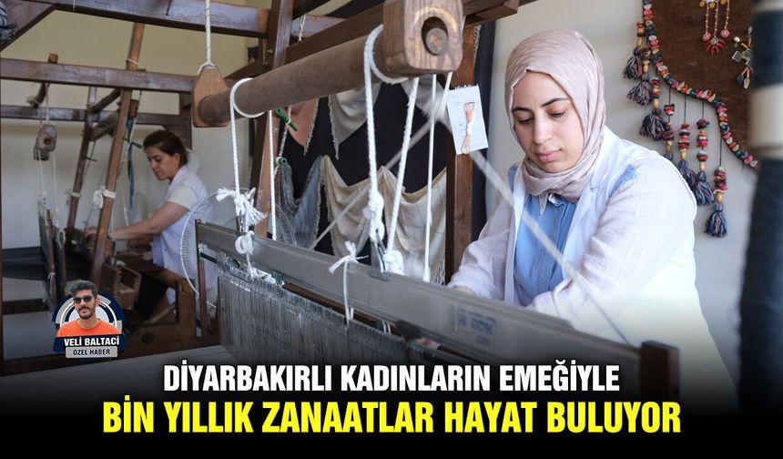 Diyarbakırlı kadınların emeğiyle bin yıllık zanaatlar hayat buluyor