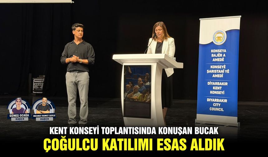 Kent Konseyi toplantısında konuşan Bucak: Çoğulcu katılımı esas aldık