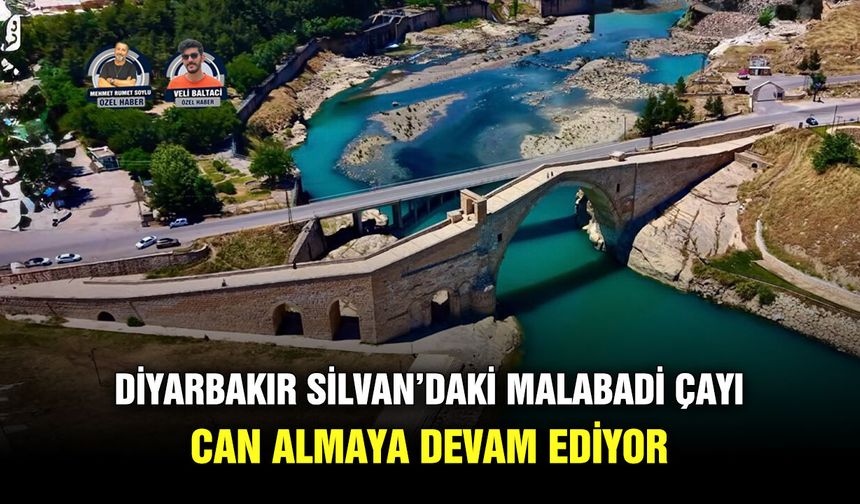 Diyarbakır Silvan’daki Malabadi Çayı can almaya devam ediyor