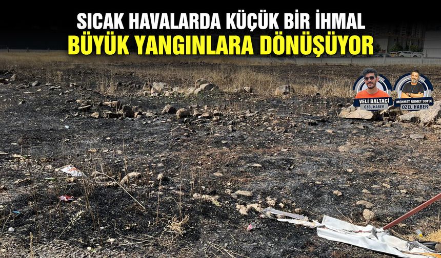 Sıcak havalarda küçük bir ihmal büyük yangınlara dönüşüyor