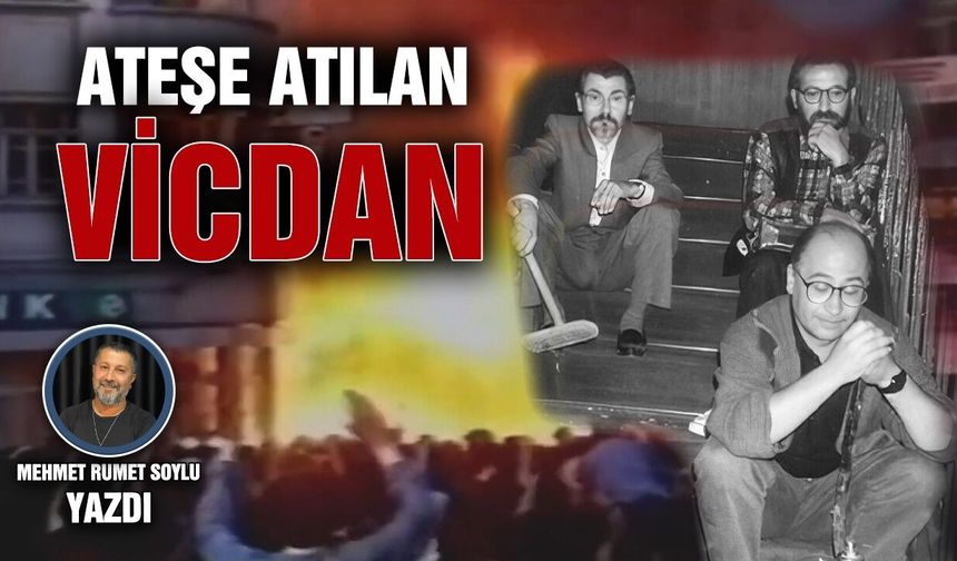 Ateşe atılan vicdan