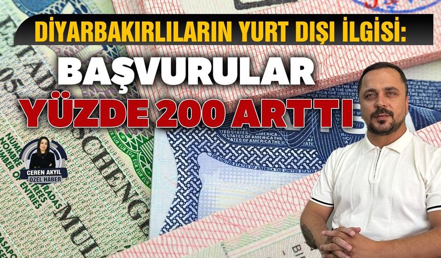 Diyarbakırlıların yurt dışı ilgisi: Başvurular yüzde 200 arttı