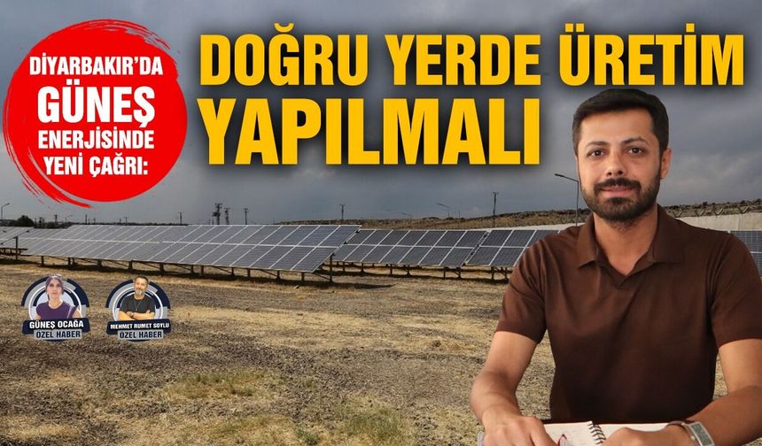 Diyarbakır’da güneş enerjisinde yeni çağrı: Doğru yerde üretim yapılmalı