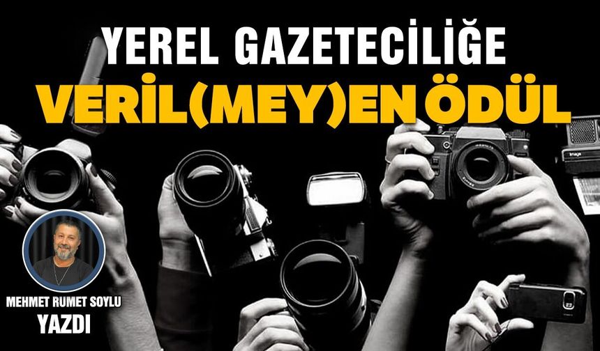 Yerel Gazeteciliğe Veril(mey)en Ödül