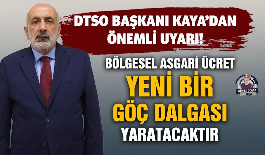 DTSO Başkanı Kaya’dan önemli uyarı!