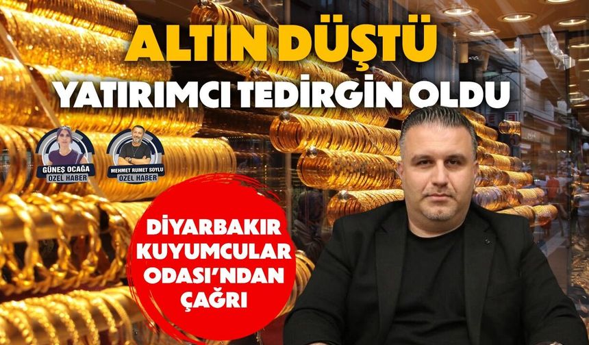 Altın düştü, yatırımcı tedirgin oldu: Diyarbakır Kuyumcular Odası’ndan çağrı