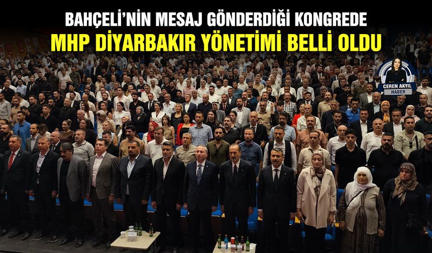 Bahçeli’nin mesaj gönderdiği kongrede MHP Diyarbakır yönetimi belli oldu
