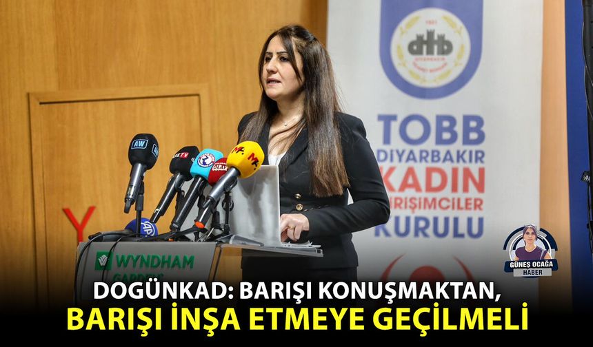 DOGÜNKAD: Barışı konuşmaktan, barışı inşa etmeye geçilmeli