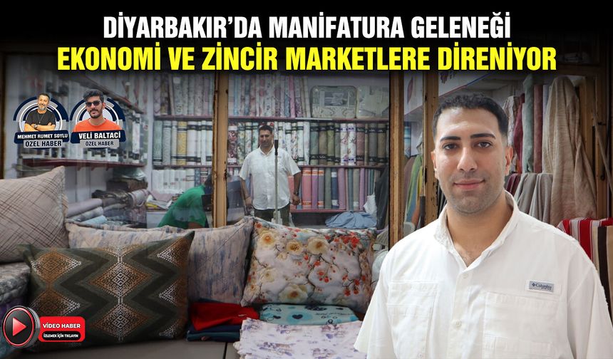 Diyarbakır’da manifatura geleneği, ekonomi ve zincir marketlere direniyor