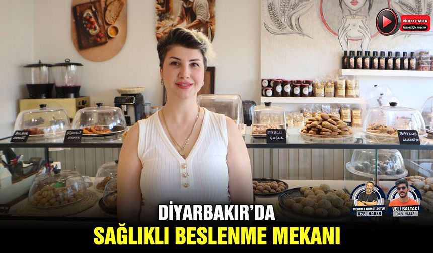 Diyarbakır’da sağlıklı beslenme mekanı
