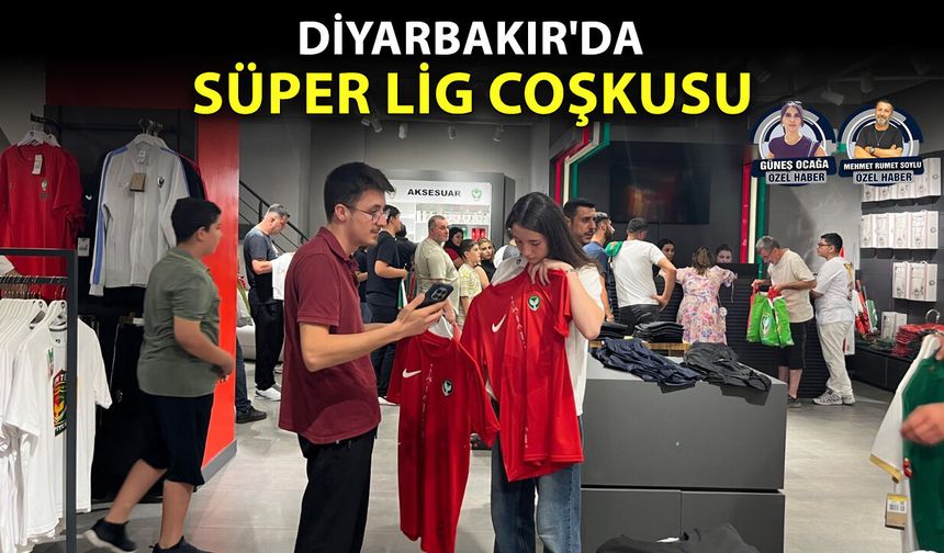 Diyarbakır'da Süper Lig coşkusu