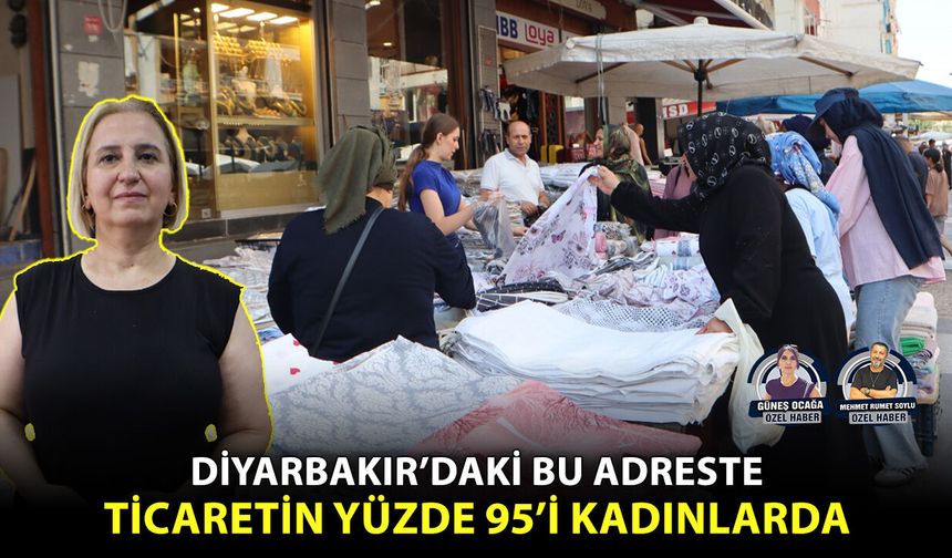 Diyarbakır’daki bu adreste ticaretin yüzde 95’i kadınlarda