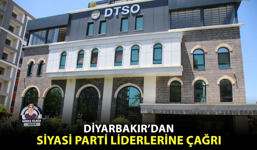 Diyarbakır’dan siyasi parti liderlerine çağrı