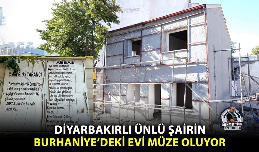 Diyarbakırlı ünlü şairin Burhaniye’deki evi müze oluyor