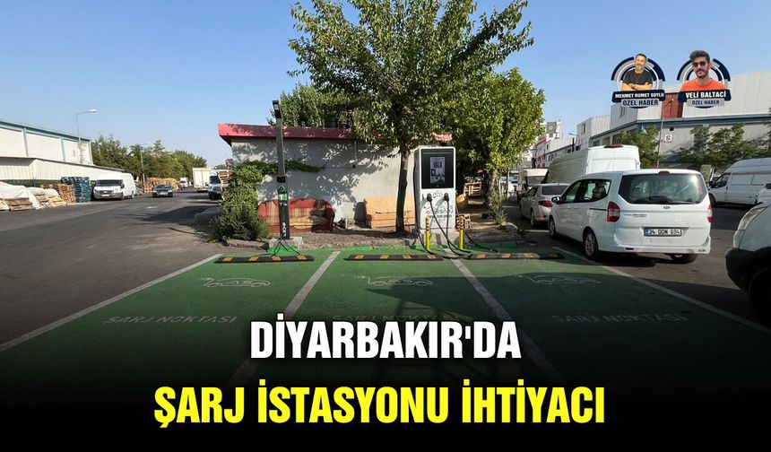 Diyarbakır'da şarj istasyonu ihtiyacı