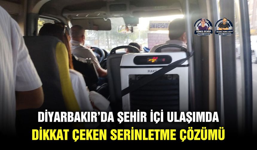 Diyarbakır’da şehir içi ulaşımda dikkat çeken serinletme çözümü