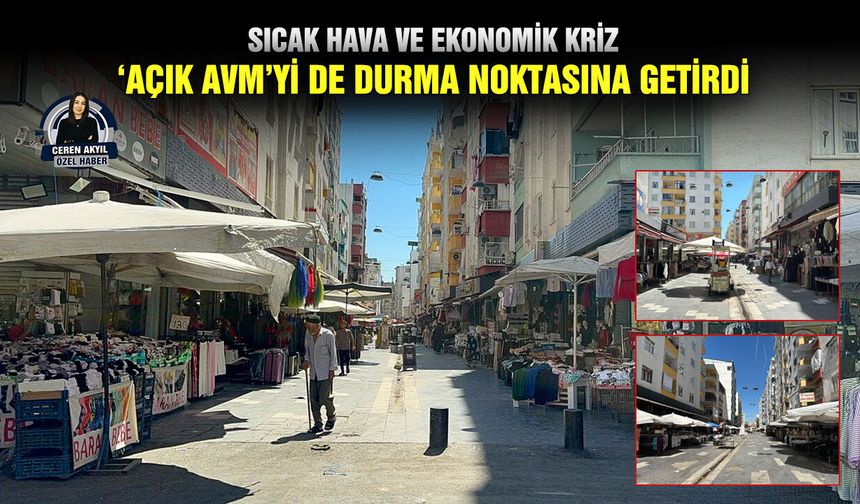 Sıcak hava ve ekonomik kriz ‘Açık AVM’yi de durma noktasına getirdi