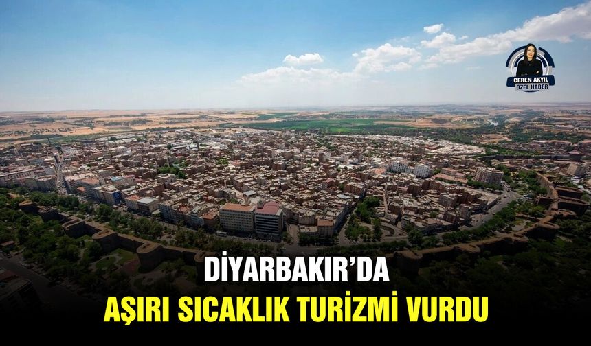 Diyarbakır’da aşırı sıcaklık turizmi vurdu