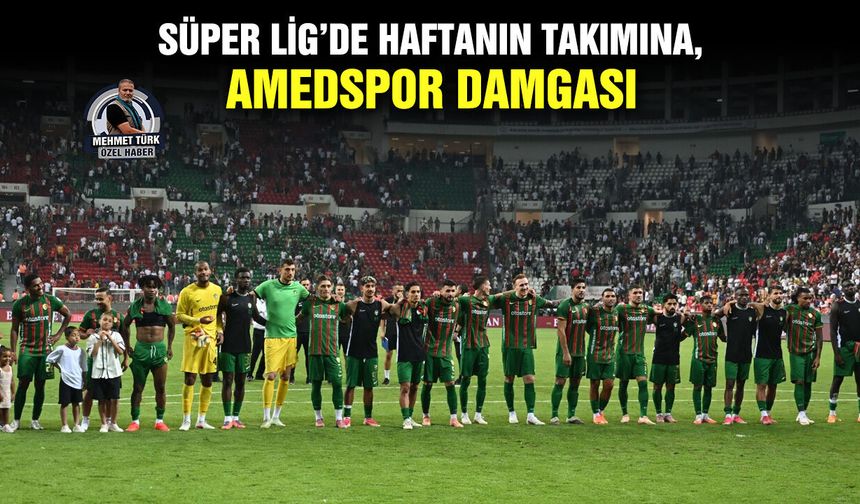 Süper Lig’de haftanın takımına, Amedspor damgası