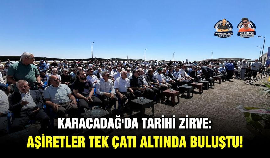 Karacadağ'da Tarihi Zirve: Aşiretler Tek Çatı Altında Buluştu!