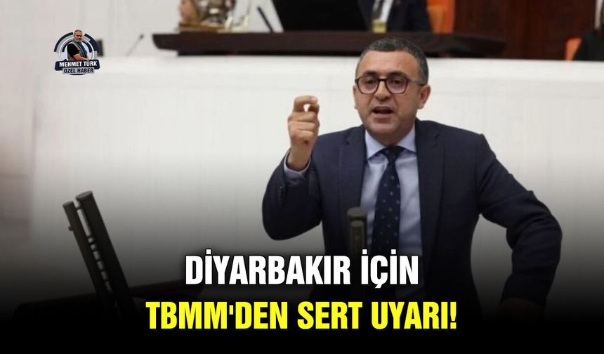 Diyarbakır için TBMM'den sert uyarı!