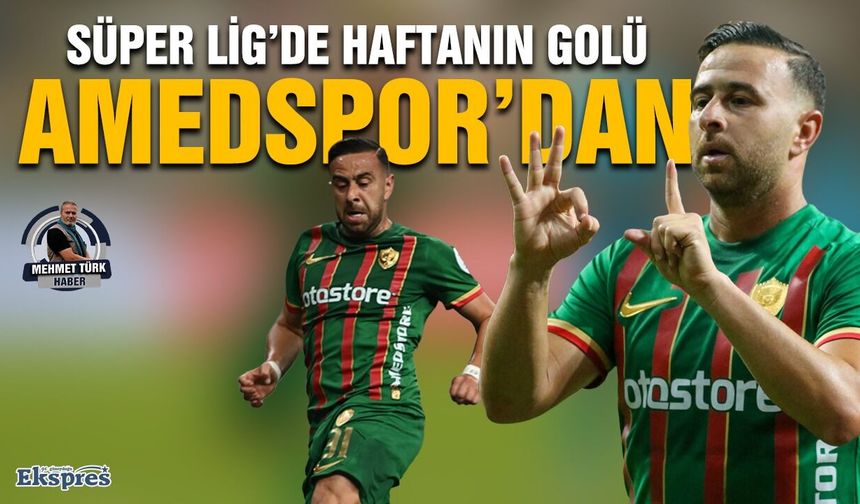 Süper Lig’de haftanın golü Amedspor’dan