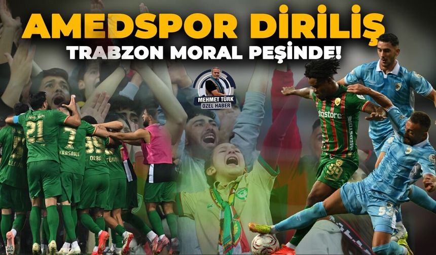Amedspor diriliş, Trabzon moral peşinde