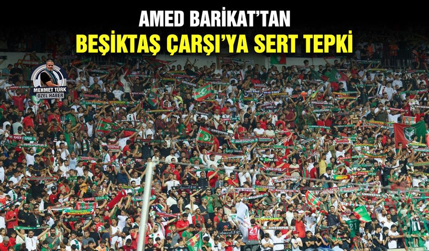 Amed Barikat’tan Beşiktaş Çarşı’ya sert tepki