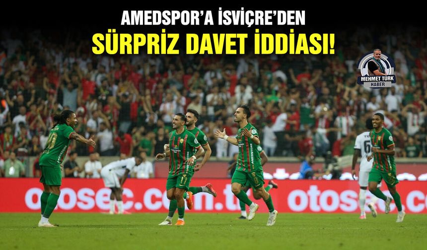 Amedspor’a İsviçre’den sürpriz davet iddiası!