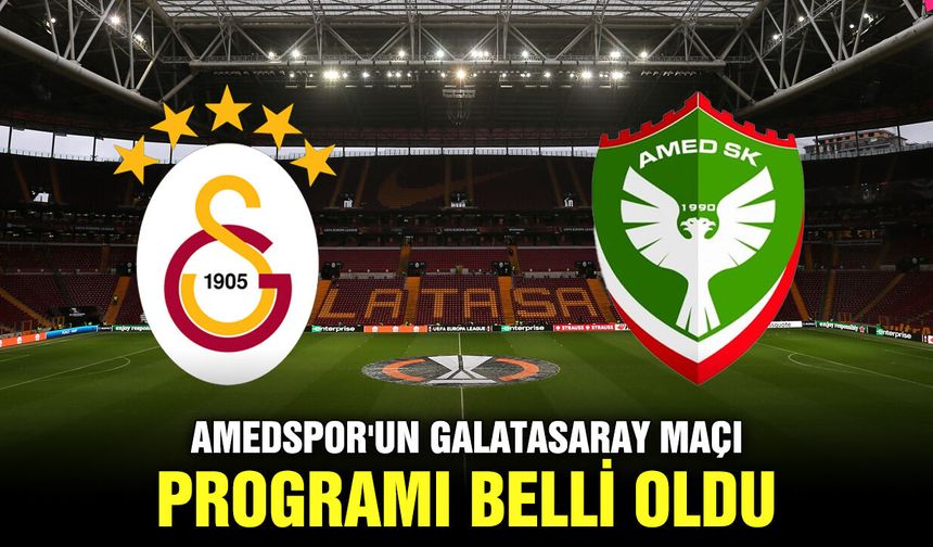 Amedspor'un Galatasaray maçı programı belli oldu