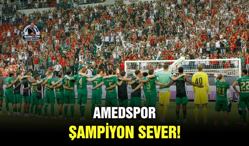 Amedspor şampiyon sever!