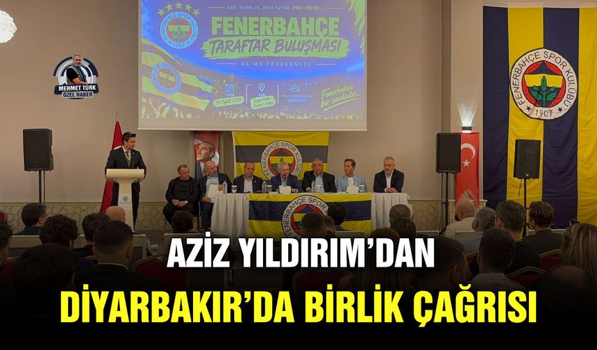Aziz Yıldırım’dan Diyarbakır’da birlik çağrısı