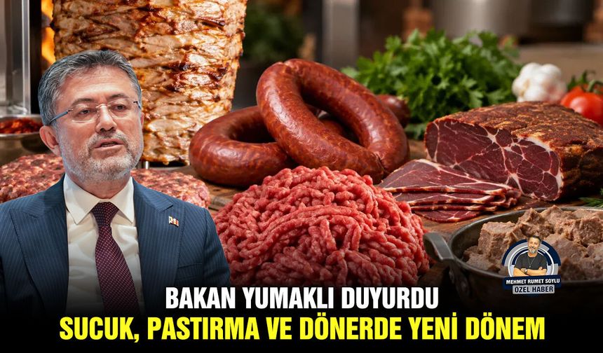 Bakan Yumaklı duyurdu: sucuk, pastırma ve dönerde yeni dönem