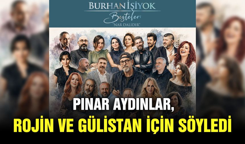 Pınar Aydınlar, Rojin ve Gülistan için söyledi