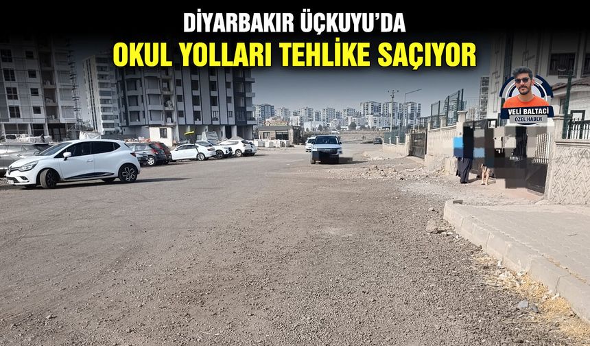 Diyarbakır Üçkuyu’da okul yolları tehlike saçıyor