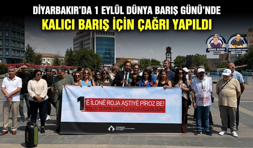 Diyarbakır’da 1 Eylül Dünya Barış Günü’nde kalıcı barış için çağrı yapıldı