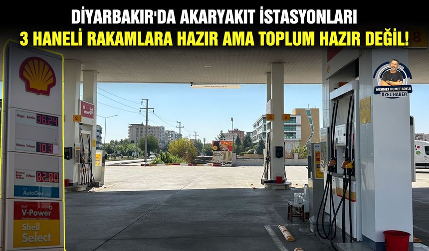 Diyarbakır'da akaryakıt istasyonları 3 haneli rakamlara hazır ama toplum hazır değil!