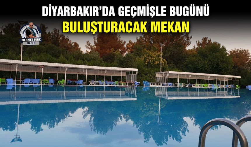 Diyarbakır’da geçmişle bugünü buluşturacak mekan