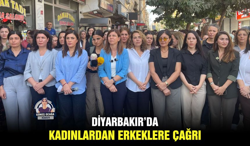Diyarbakır’da kadınlardan erkeklere çağrı