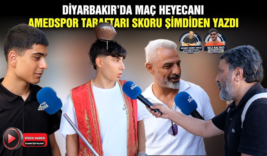 Diyarbakır’da maç heyecanı: Amedspor taraftarı skoru şimdiden yazdı