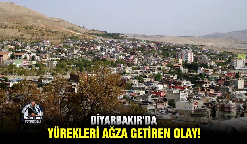 Diyarbakır’da yürekleri ağza getiren olay!