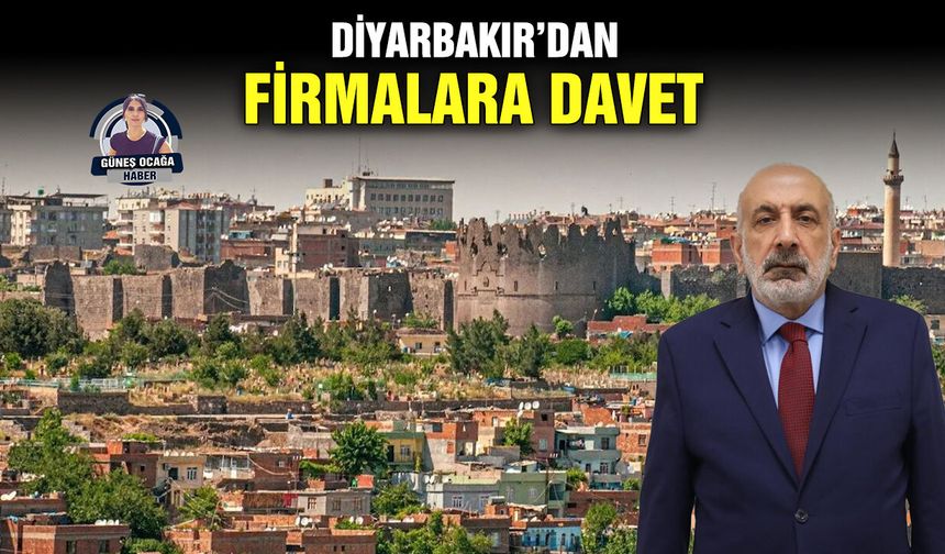Diyarbakır’dan firmalara davet