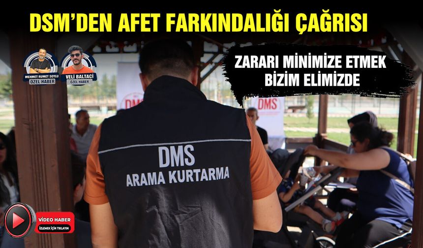 DSM’den afet farkındalığı çağrısı:  Zararı minimize etmek bizim elimizde