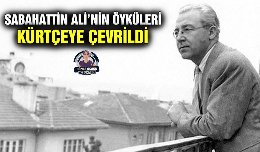 Sabahattin Ali’nin öyküleri Kürtçeye çevrildi