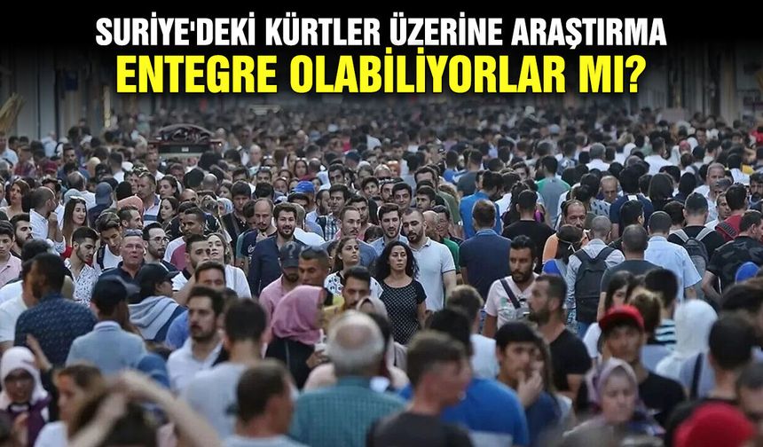 Suriye'deki Kürtler üzerine araştırma: Entegre olabiliyorlar mı?