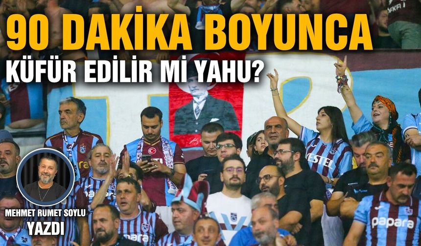 90 dakika boyunca küfür edilir mi yahu?