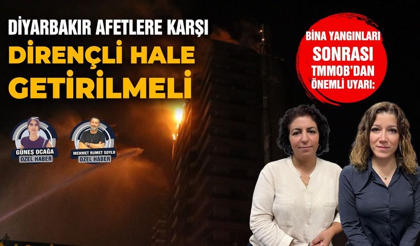 TMMOB’dan önemli uyarı: Diyarbakır afetlere karşı dirençli hale getirilmeli