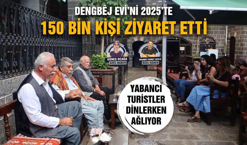 Dengbêj Evi’ni 2025’te 150 bin kişi ziyaret etti: Yabancı turistler dinlerken ağlıyor