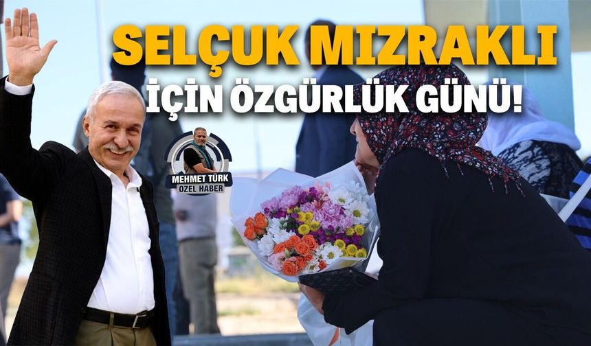 Selçuk Mızraklı için özgürlük günü